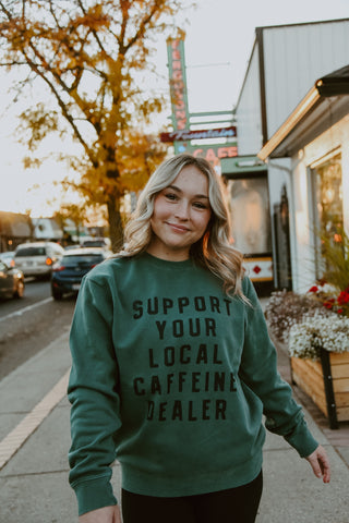 Support Your Local Caffeine Dealer Pullover